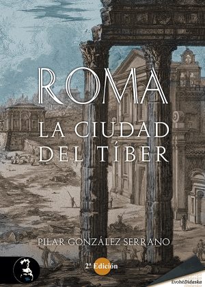 ROMA, LA CIUDAD DEL TÍBER  – Pilar González Serrano